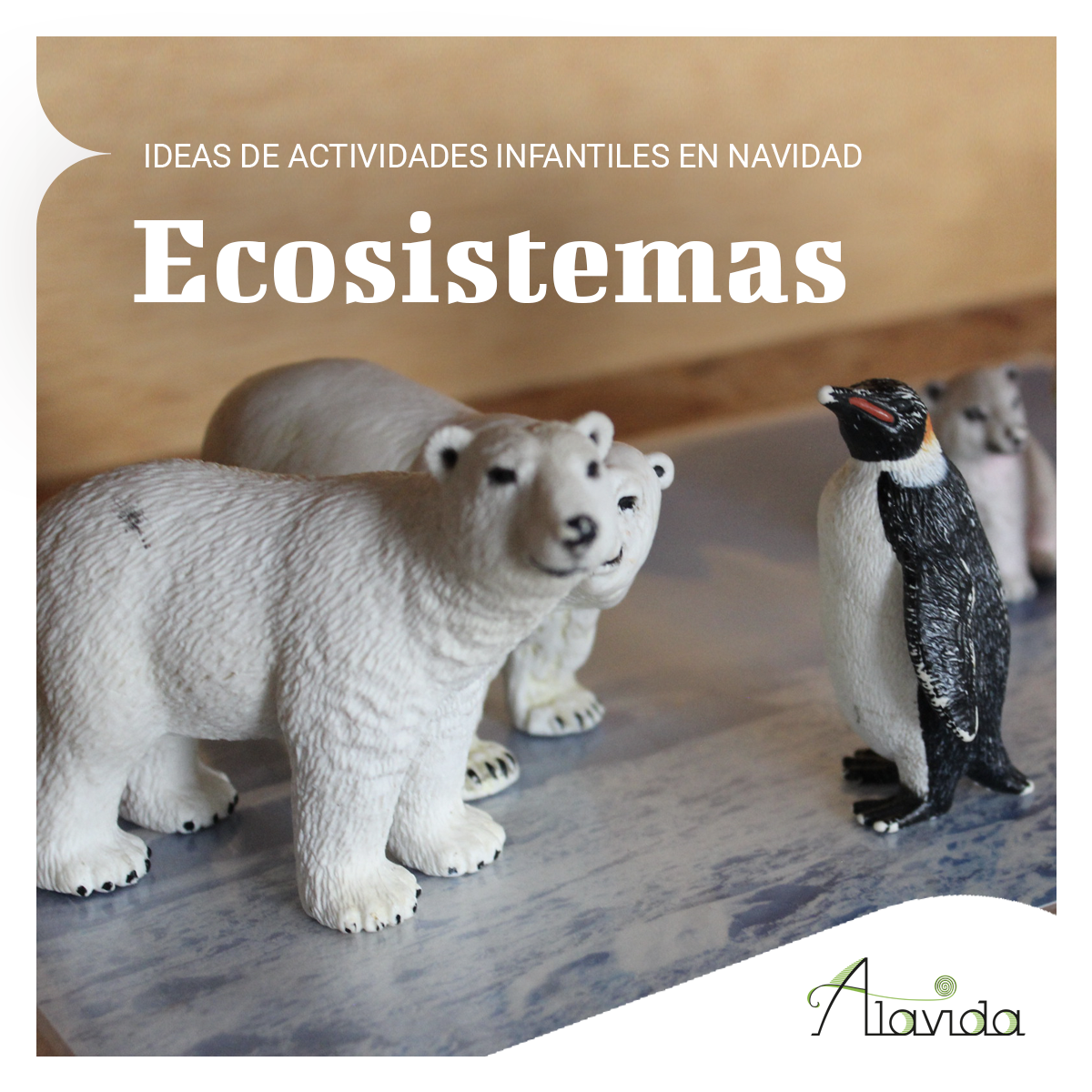 Alavida, juego simbólico, asociar animales y ecosistemas, ideas infantiles para hacer en navidad